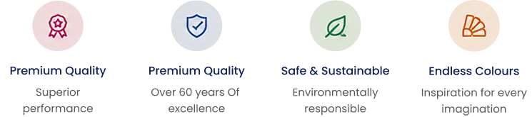 Premium Quality, over 60 years of excellence, Safe & Sustainable, Endless Colours